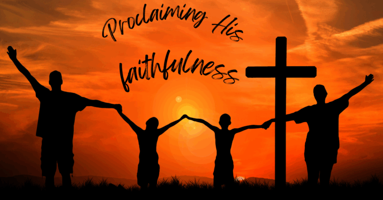 Proclaiming His Faithfulness